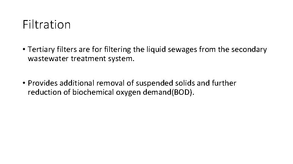 Filtration • Tertiary filters are for filtering the liquid sewages from the secondary wastewater