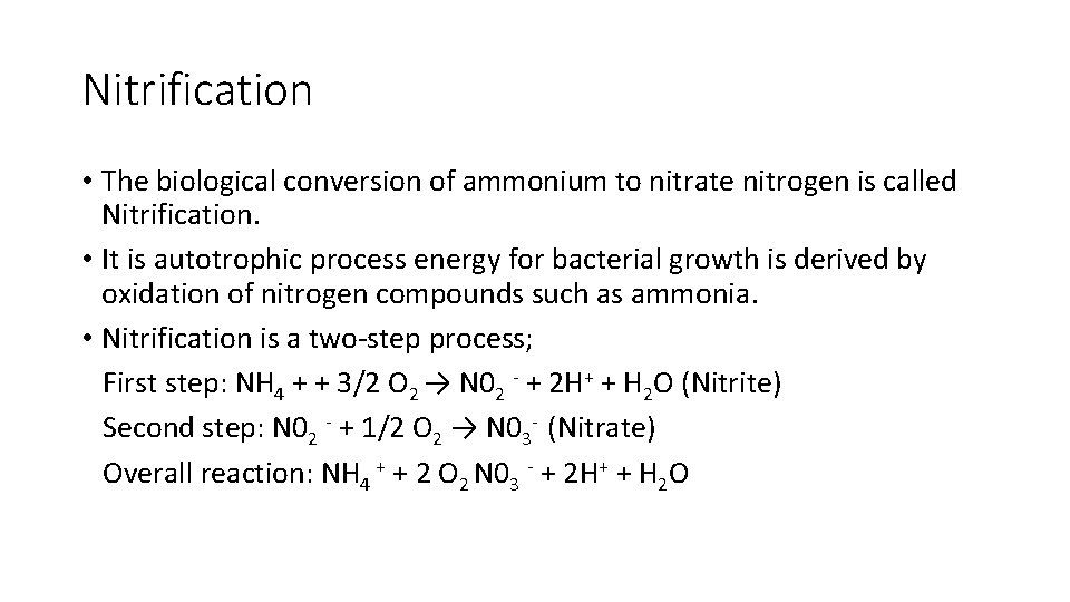 Nitrification • The biological conversion of ammonium to nitrate nitrogen is called Nitrification. •