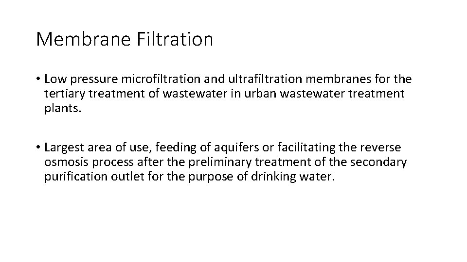 Membrane Filtration • Low pressure microfiltration and ultrafiltration membranes for the tertiary treatment of