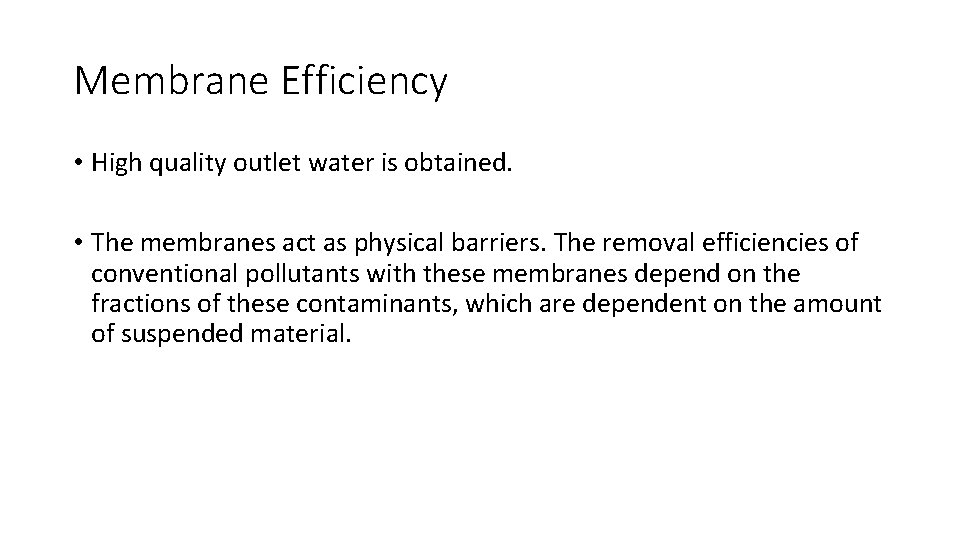 Membrane Efficiency • High quality outlet water is obtained. • The membranes act as