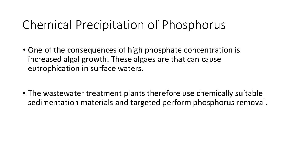 Chemical Precipitation of Phosphorus • One of the consequences of high phosphate concentration is