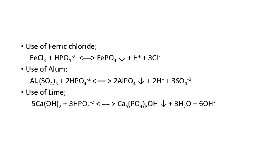  • Use of Ferric chloride; Fe. Cl 3 + HPO 4 -2 <==>