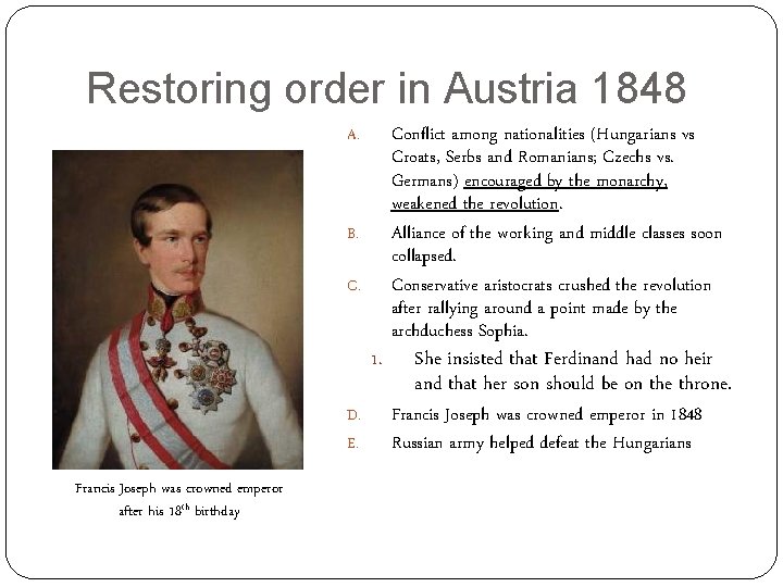 Restoring order in Austria 1848 A. B. C. 1. D. E. Francis Joseph was
