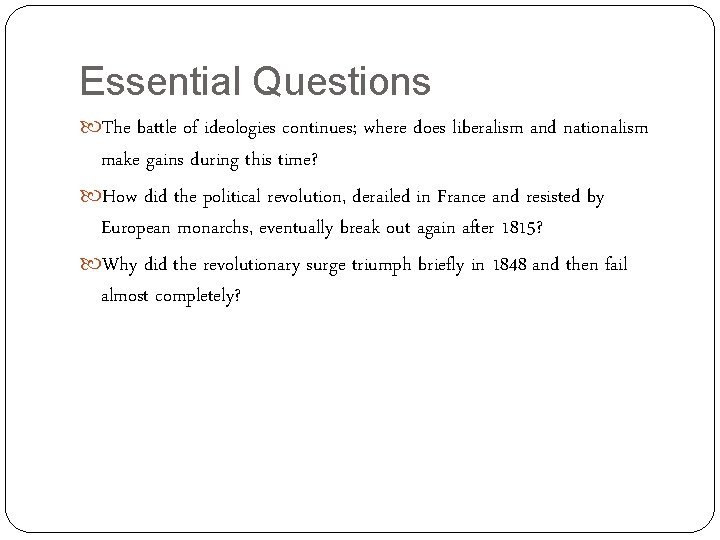 Essential Questions The battle of ideologies continues; where does liberalism and nationalism make gains