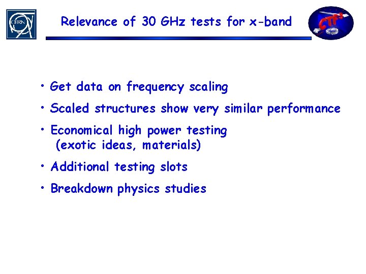 Relevance of 30 GHz tests for x-band • Get data on frequency scaling •