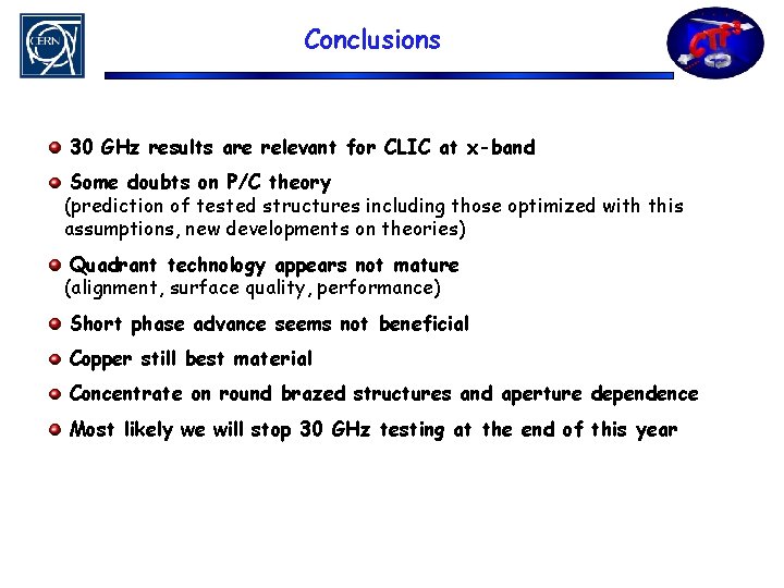 Conclusions 30 GHz results are relevant for CLIC at x-band Some doubts on P/C