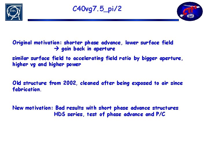 C 40 vg 7. 5_pi/2 Original motivation: shorter phase advance, lower surface field gain