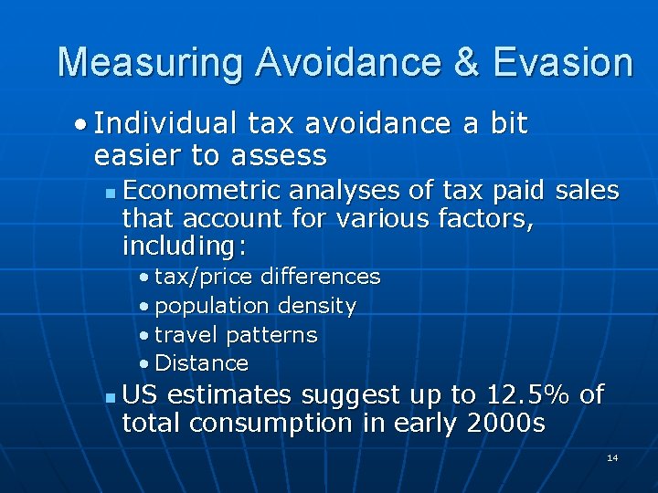 Measuring Avoidance & Evasion • Individual tax avoidance a bit easier to assess n
