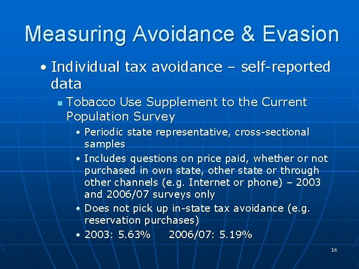 Measuring Avoidance & Evasion • Individual tax avoidance – self-reported data n Tobacco Use