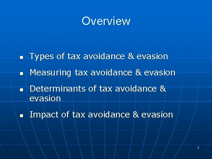 Overview n Types of tax avoidance & evasion n Measuring tax avoidance & evasion