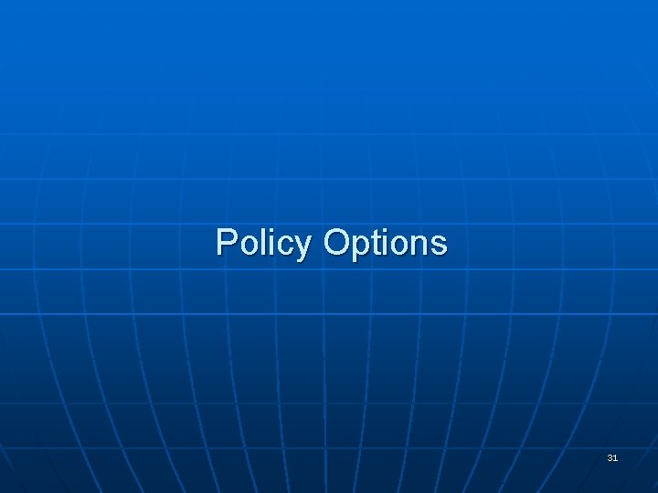 Policy Options 31 