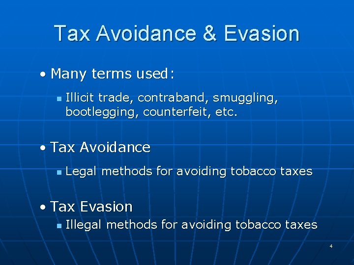 Tax Avoidance & Evasion • Many terms used: n Illicit trade, contraband, smuggling, bootlegging,