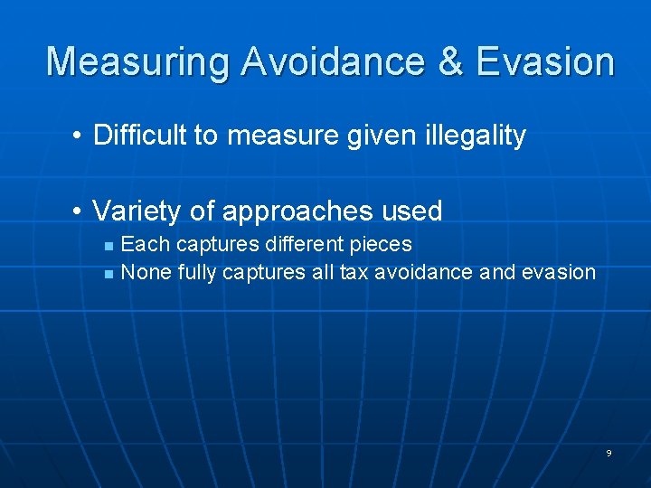 Measuring Avoidance & Evasion • Difficult to measure given illegality • Variety of approaches