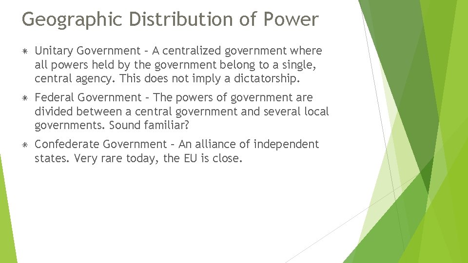 Geographic Distribution of Power Unitary Government – A centralized government where all powers held Geographic Distribution of Power Unitary Government – A centralized government where all powers held