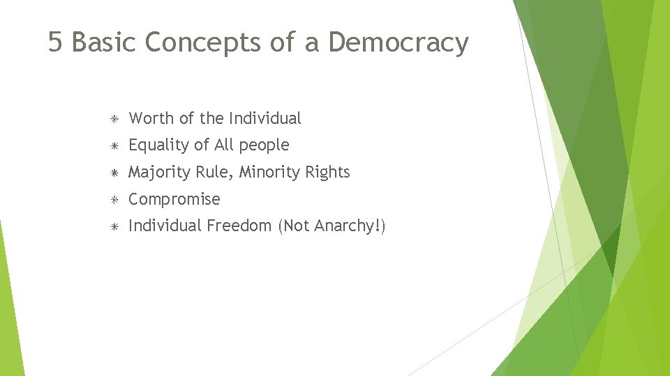 5 Basic Concepts of a Democracy Worth of the Individual Equality of All people 5 Basic Concepts of a Democracy Worth of the Individual Equality of All people