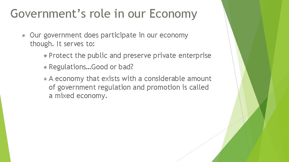Government’s role in our Economy Our government does participate in our economy though. It Government’s role in our Economy Our government does participate in our economy though. It