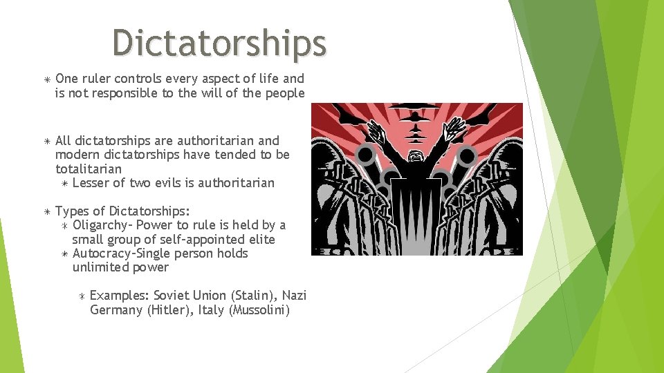 Dictatorships One ruler controls every aspect of life and is not responsible to the Dictatorships One ruler controls every aspect of life and is not responsible to the