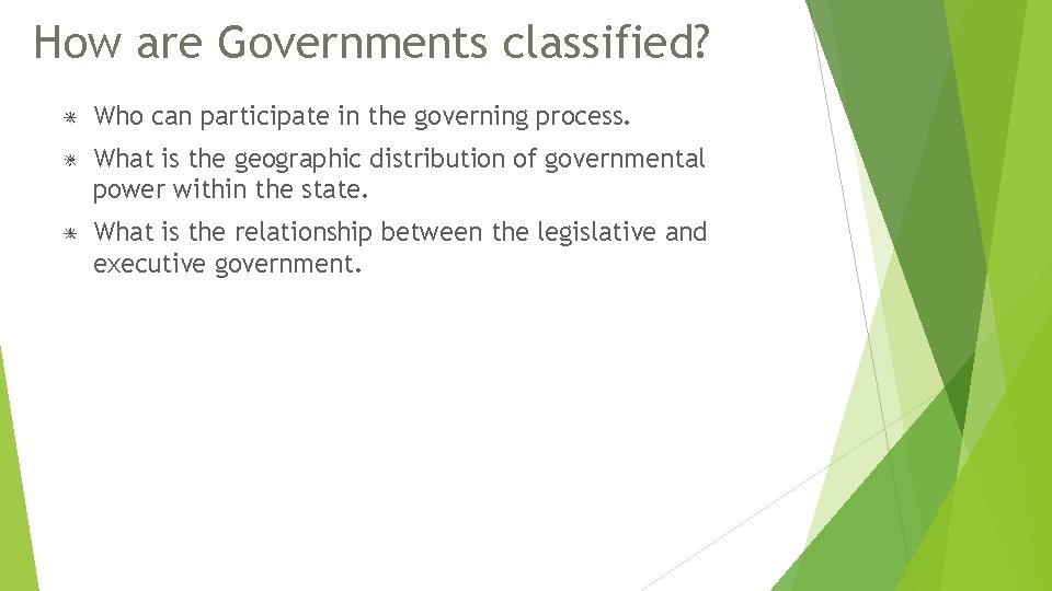 How are Governments classified? Who can participate in the governing process. What is the How are Governments classified? Who can participate in the governing process. What is the