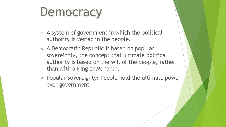 Democracy A system of government in which the political authority is vested in the Democracy A system of government in which the political authority is vested in the