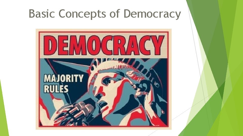 Basic Concepts of Democracy Basic Concepts of Democracy