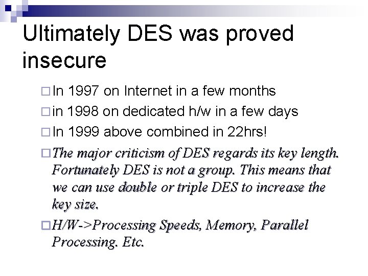 Ultimately DES was proved insecure ¨ In 1997 on Internet in a few months