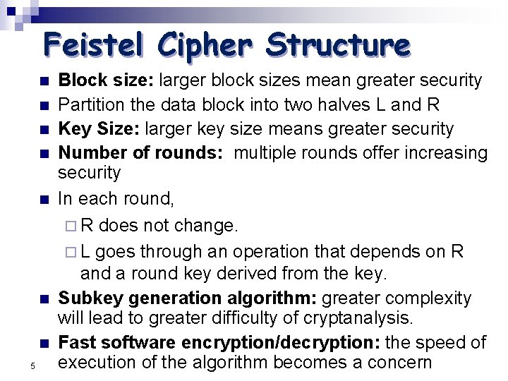 Feistel Cipher Structure n n n n 5 Block size: larger block sizes mean