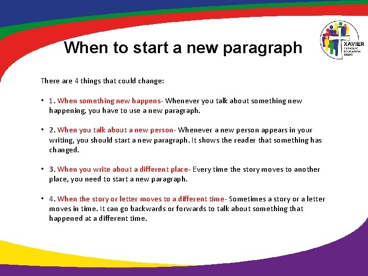 When to start a new paragraph There are 4 things that could change: •
