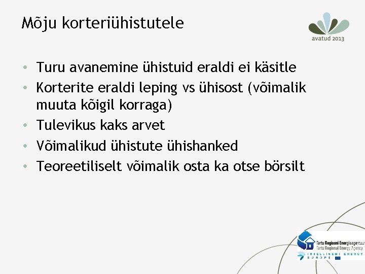 Mõju korteriühistutele • Turu avanemine ühistuid eraldi ei käsitle • Korterite eraldi leping vs Mõju korteriühistutele • Turu avanemine ühistuid eraldi ei käsitle • Korterite eraldi leping vs