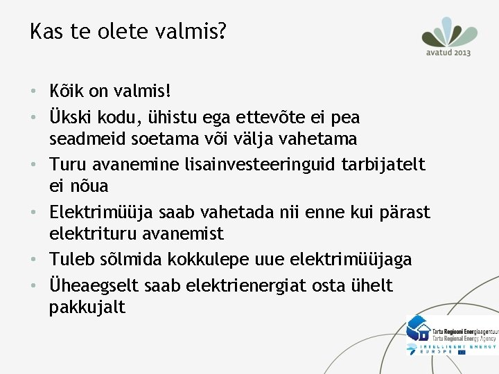 Kas te olete valmis? • Kõik on valmis! • Ükski kodu, ühistu ega ettevõte Kas te olete valmis? • Kõik on valmis! • Ükski kodu, ühistu ega ettevõte