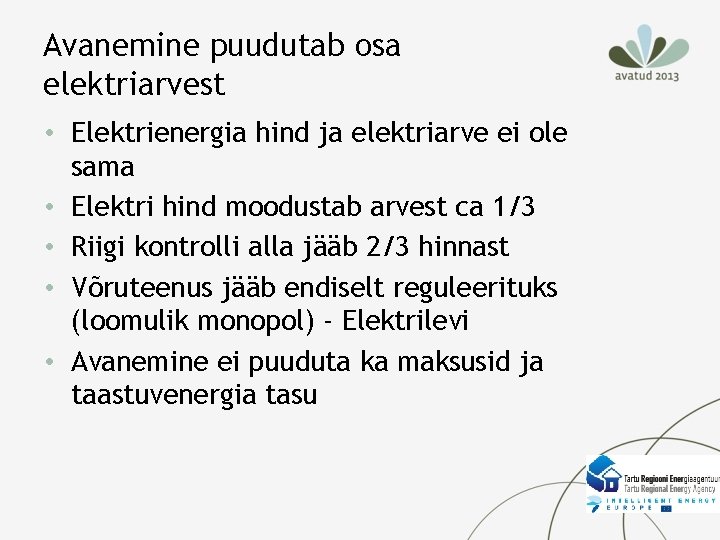 Avanemine puudutab osa elektriarvest • Elektrienergia hind ja elektriarve ei ole sama • Elektri Avanemine puudutab osa elektriarvest • Elektrienergia hind ja elektriarve ei ole sama • Elektri