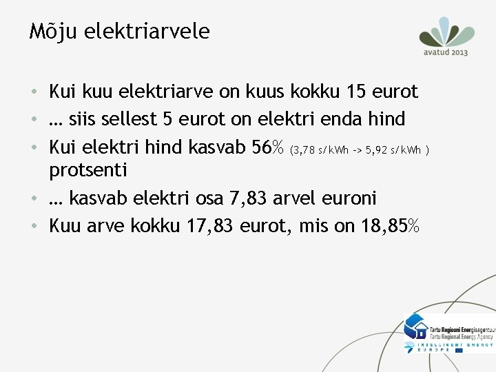 Mõju elektriarvele • Kui kuu elektriarve on kuus kokku 15 eurot • … siis Mõju elektriarvele • Kui kuu elektriarve on kuus kokku 15 eurot • … siis