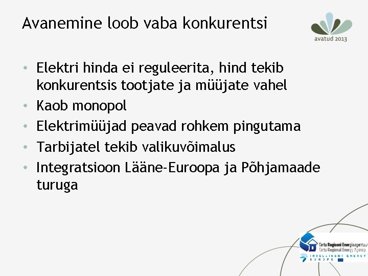 Avanemine loob vaba konkurentsi • Elektri hinda ei reguleerita, hind tekib konkurentsis tootjate ja Avanemine loob vaba konkurentsi • Elektri hinda ei reguleerita, hind tekib konkurentsis tootjate ja