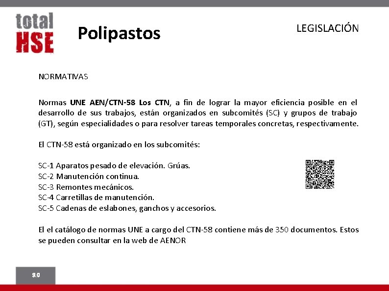 Polipastos LEGISLACIÓN NORMATIVAS Normas UNE AEN/CTN-58 Los CTN, a fin de lograr la mayor