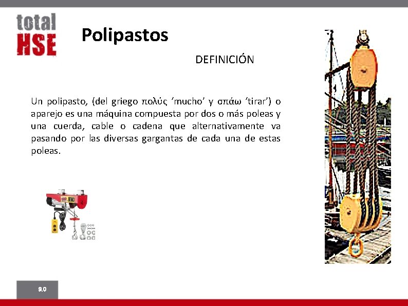 Polipastos DEFINICIÓN Un polipasto, (del griego πολύς ‘mucho’ y σπάω ‘tirar’) o aparejo es