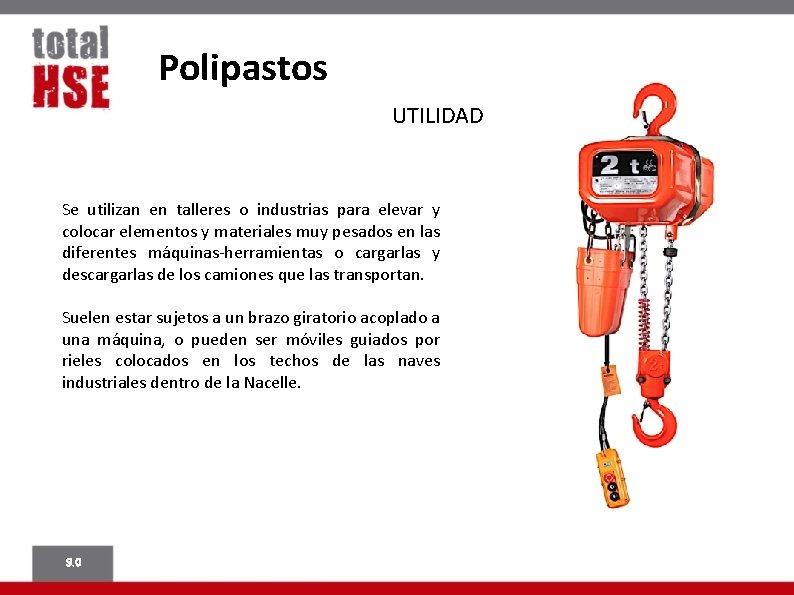 Polipastos UTILIDAD Se utilizan en talleres o industrias para elevar y colocar elementos y