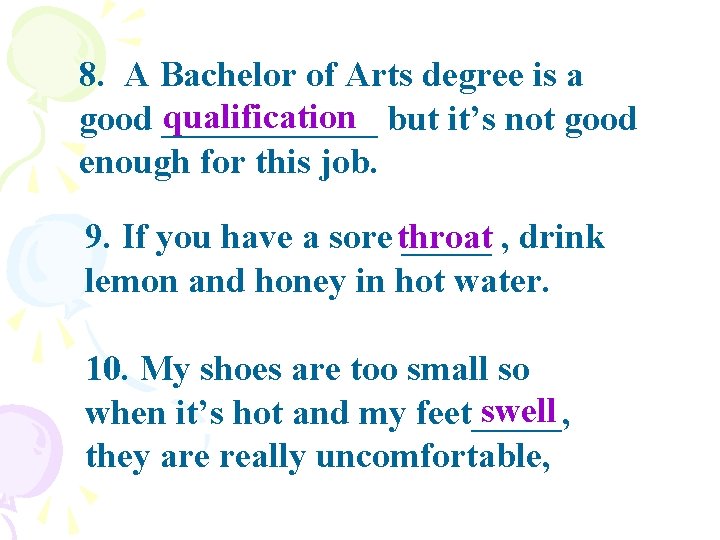8. A Bachelor of Arts degree is a qualification but it’s not good ______