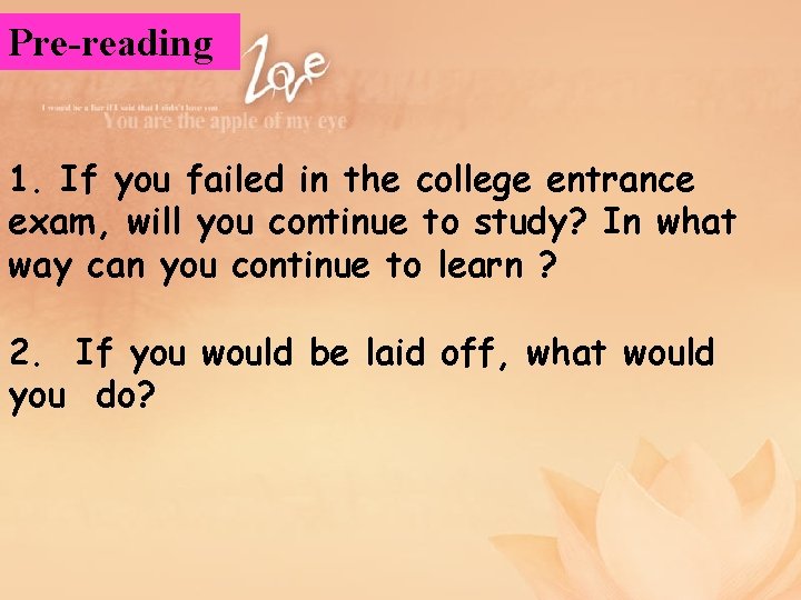 Pre-reading 1. If you failed in the college entrance exam, will you continue to