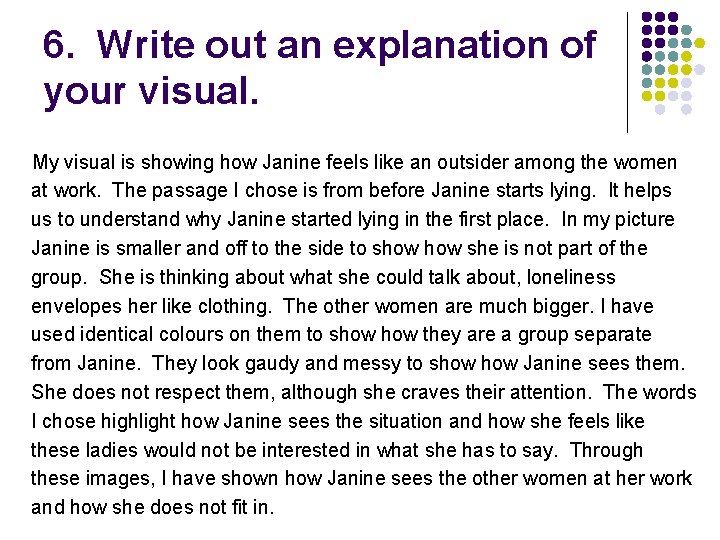 6. Write out an explanation of your visual. My visual is showing how Janine