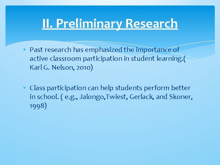 II. Preliminary Research • Past research has emphasized the importance of active classroom participation II. Preliminary Research • Past research has emphasized the importance of active classroom participation