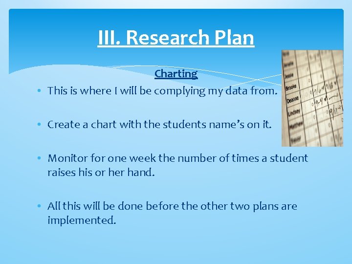 III. Research Plan Charting • This is where I will be complying my data III. Research Plan Charting • This is where I will be complying my data