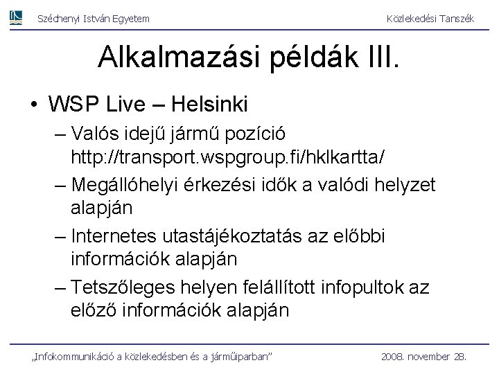 Széchenyi István Egyetem Közlekedési Tanszék Alkalmazási példák III. • WSP Live – Helsinki –