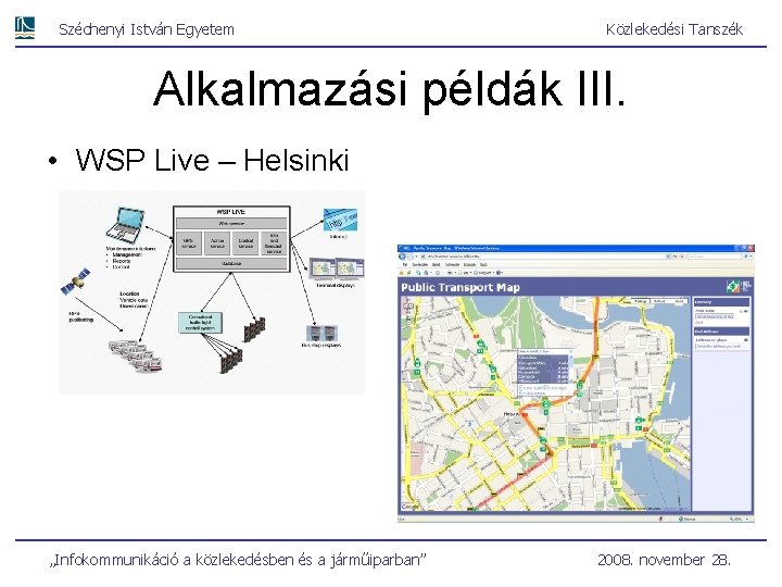 Széchenyi István Egyetem Közlekedési Tanszék Alkalmazási példák III. • WSP Live – Helsinki „Infokommunikáció