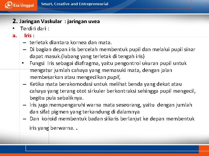 2. Jaringan Vaskular : jaringan uvea • Terdiri dari : a. Iris : –