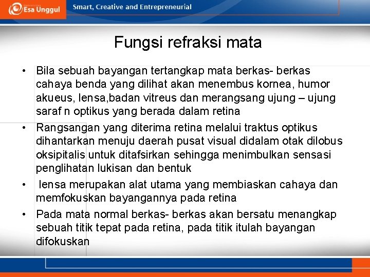 Fungsi refraksi mata • Bila sebuah bayangan tertangkap mata berkas- berkas cahaya benda yang