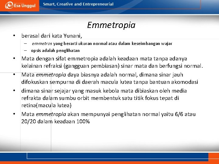 Emmetropia • berasal dari kata Yunani, – emmetros yang berarti ukuran normal atau dalam