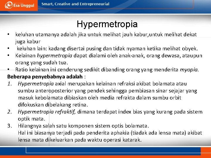 Hypermetropia • keluhan utamanya adalah jika untuk melihat jauh kabur, untuk melihat dekat juga