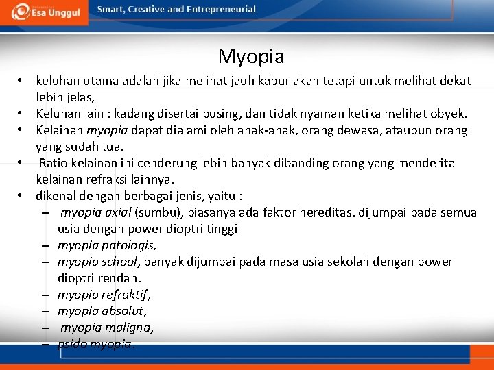 Myopia • keluhan utama adalah jika melihat jauh kabur akan tetapi untuk melihat dekat