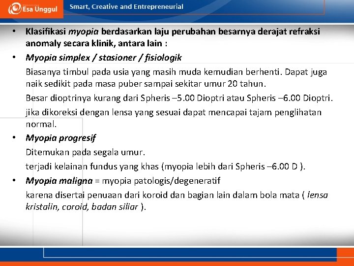  • Klasifikasi myopia berdasarkan laju perubahan besarnya derajat refraksi anomaly secara klinik, antara