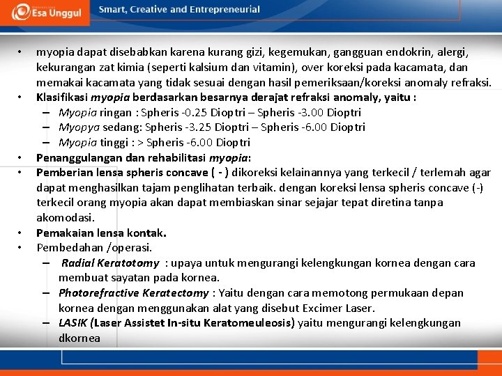  • • • myopia dapat disebabkan karena kurang gizi, kegemukan, gangguan endokrin, alergi,