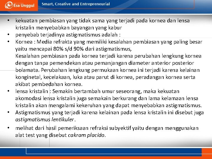  • kekuatan pembiasan yang tidak sama yang terjadi pada kornea dan lensa kristalin